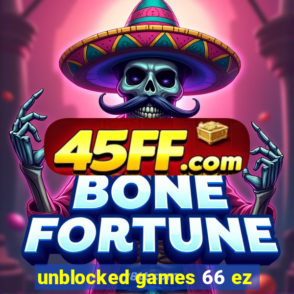 unblocked games 66 ez